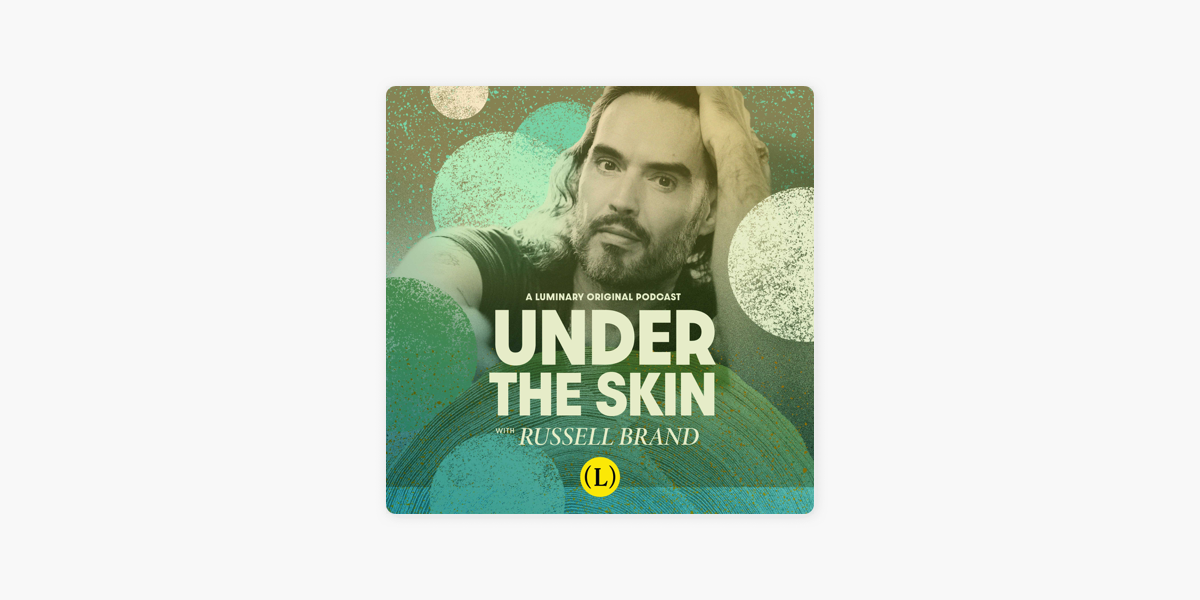 Under The Skin with Russell Brand Podcasts