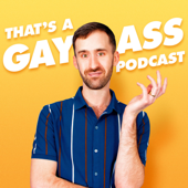 That's A Gay Ass Podcast - Eric Williams