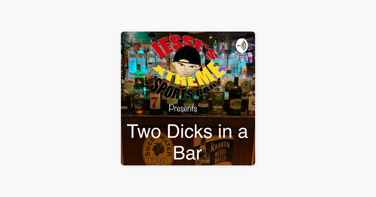 ‎two Dicks In A Bar On Apple Podcasts 