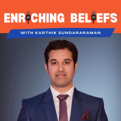 ENRICHING BELIEFS with Karthik Sundararaman