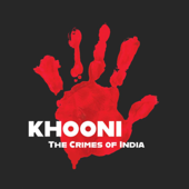 Khooni : The Crimes of India - KhooniCast
