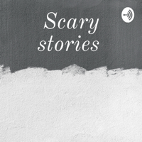 Scary stories podcast
