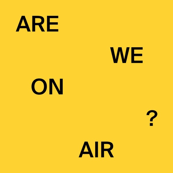 ARE WE ON AIR ? Artwork