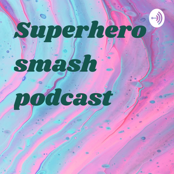 Superhero smash podcast Artwork