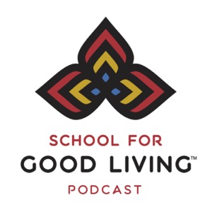 School for Good Living Podcasts