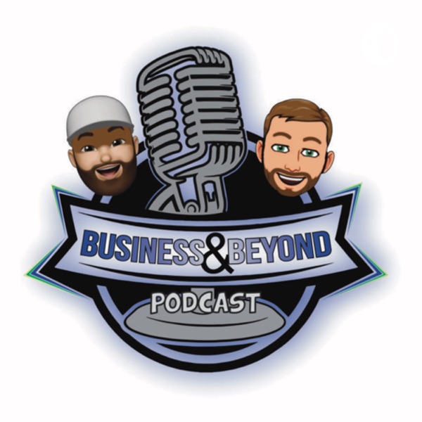 Artwork for The Business & Beyond Podcast