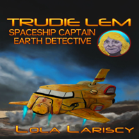 Trudie Lem: Spaceship Captain, Earth Detective podcast