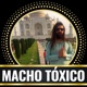 Macho Toxico Podcast
