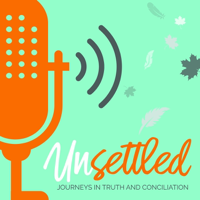 Unsettled: Journeys in Truth and Conciliation podcast