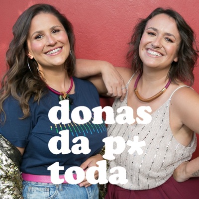 Donas da P* Toda Donas da P* Toda