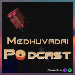 Medhuvadai Podcast