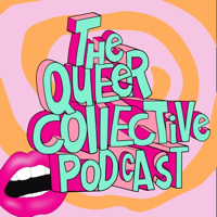 Queer Collective Podcast podcast