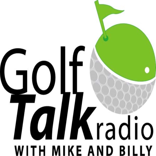 Golf Talk Radio with Mike & Billy Podcasts Artwork