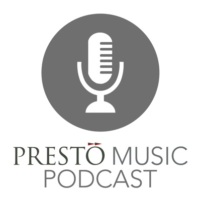 Presto Music Podcast Presto Music Podcast