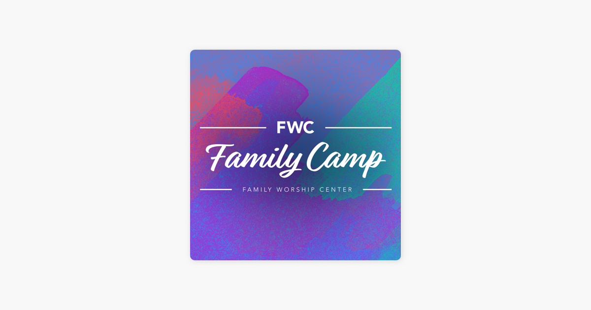‎FWC Family Camp Podcast on Apple Podcasts
