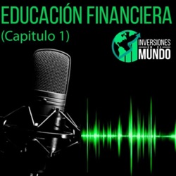 Guía básica para administrar tu dinero - Educación Financiera Capítulo 2