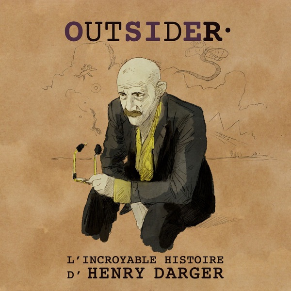 OUTSIDER, l’incroyable histoire d’Henry Darger