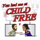 You Had Me at Childfree