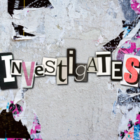 Investigates podcast