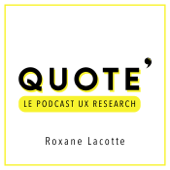 QUOTE - UX Research - Roxane Lacotte