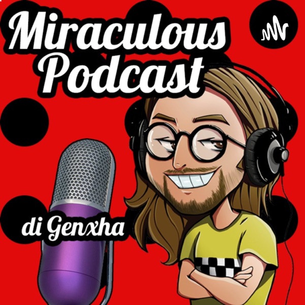 Miraculous Podcast - Tutto o quasi su Miraculous Ladybug