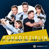 Funkdisziplin – der Bundespolizei-Podcast - Bundespolizei
