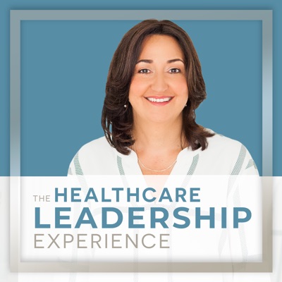The Healthcare Leadership Experience with Lisa Miller The Healthcare Leadership Experience with Lisa Miller