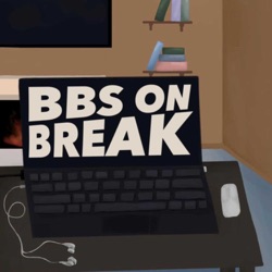 BBS on Break