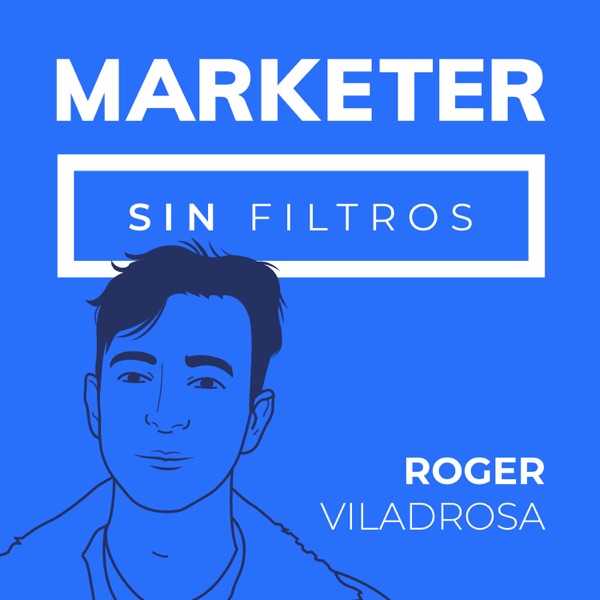 Marketer Sin Filtros - Roger Viladrosa