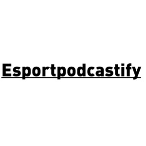 Esportpodcastify