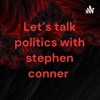 Let’s talk politics with stephen conner artwork