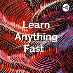 Learn Anything Fast 