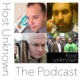 The Host Unknown Podcast