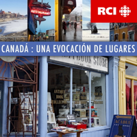 RCI | Español : Canadá : Una evocación de lugares podcast
