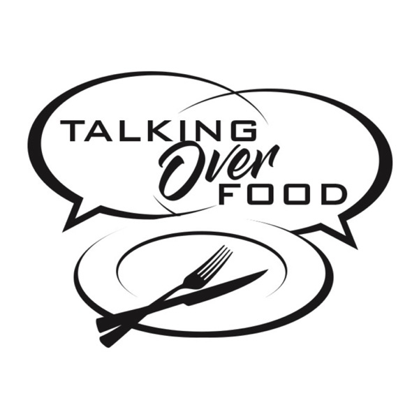Talking Over Food - Podcast Edition Artwork