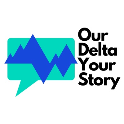 Our Delta, Your Story Our Delta, Your Story