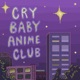 Crybaby Anime Club