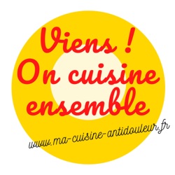 Viens ! On cuisine ensemble ~ Ma cuisine antidouleur