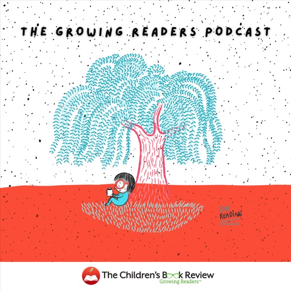 The Children's Book Review: Growing Readers Podcast Artwork