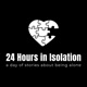 24 Hours in Isolation; the full story