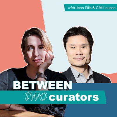 Between Two Curators Between Two Curators