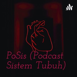 PoSis (Podcast Sistem Tubuh) 