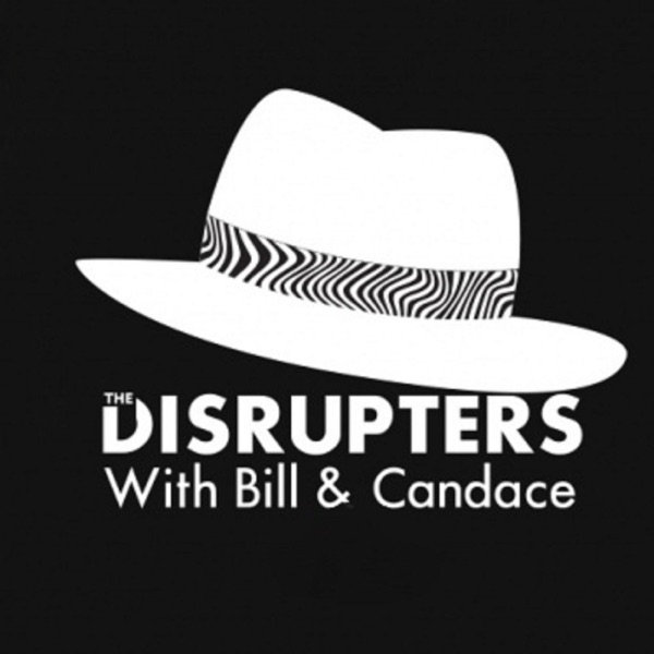 The Disrupters with Bill & Candace... Image