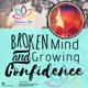 Broken Mind and Growing Confidence