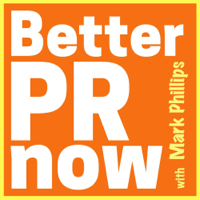 Better PR Now with Mark Phillips podcast