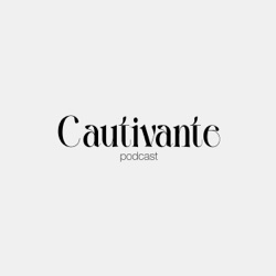 Cautivante Podcast