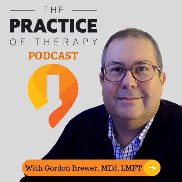 The Practice of Therapy Podcast with Gordon Brewer Artwork