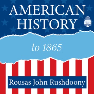American History to 1865 | Rushdoony Radio