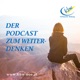 Der Podcast zum Weiter-denken