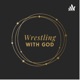 Wrestling With God